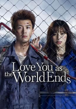 Love You as the World Ends - รักเธอตราบวันสิ้นโลก-Season-1 (2021)