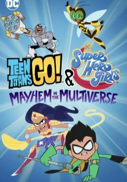 Teen Titans Go! & DC Super Hero Girls: Mayhem in the Multiverse (2022)  - Teen-Titans-Go!-&-DC-Super-Hero-Girls:-Mayhem-in-the-Multiverse-2022- (2022)