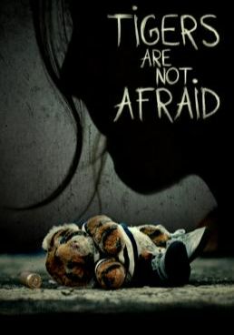 Tigers Are Not Afraid  (2017) - พรจากโลกมืด-2017- (2017)